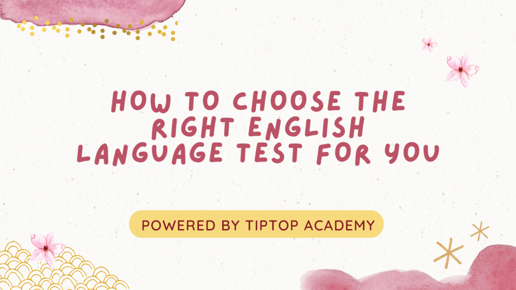 How to Choose the Right English Language Test for You: IELTS, TOEFL, PTE, OET, or CELPIP?